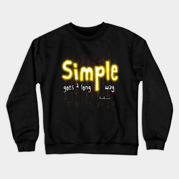 Simple goes a long way Crewneck Sweatshirt by DoDopharaoh